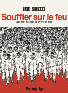 Souffler sur le feu. Violences passées et à venir en Inde - Sacco Joe ; Van den Dries Sidonie