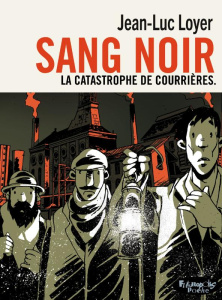 Sang noir. La catastrophe de Courrières - Version poche - Loyer Jean-Luc ; Jaurès Jean