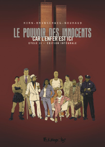 Le pouvoir des innocents - Cycle 2 Intégrale : Car l'enfer est ici - Brunschwig Luc ; Hirn Laurent ; Nouhaud David