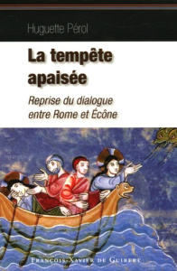 La Tempête apaisée. Retour au dialogue entre Rome et Ecône - Pérol Huguette