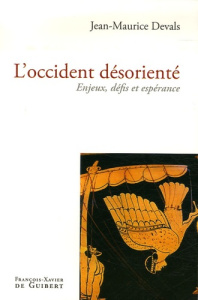 L'occident désorienté. Enjeux, défis et espérance - Devals Jean-Maurice