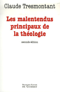 Les malentendus principaux de la théologie. 2e édition - Tresmontant Claude