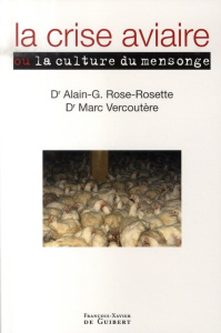 La crise aviaire : la culture du mensonge - Rose-Rosette Alain-G, Vercoutère Marc
