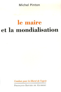 Le maire et la mondialisation - Pinton Michel