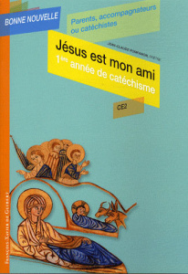Jésus est mon ami. Première année de catéchisme CE2, Parents, accompagnateurs ou catéchistes - Pompanon Jean-Claude