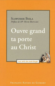 Ouvre grand ta porte au Christ - Biela Slawomir ; Brincard Henri