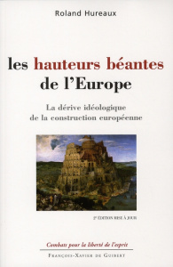 Les hauteurs béantes de l'Europe. La dérive idéologique de la construction européenne, 2e édition - Hureaux Roland