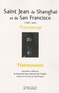Saint Jean de Shanghaï et de San Francisco (1896-1966). Thaumaturge - Epstein Daniel