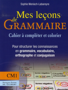 Mes Lecons de Grammaire CM1 (Cahier à compléter et colorier) - Wenisch-Labareyre Sophie