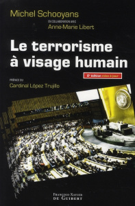 Le terrorisme à visage humain. 2e édition revue et augmentée - Schooyans Michel ; Libert Anne-Marie ; Lopez Truji