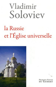 La Russie et l'Eglise universelle - Soloviev Vladimir ; Laubier Patrick de
