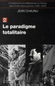 Christianisme et totalitarismes en France dans l'entre-deux-guerres (1930-1940) - Chaunu Jean