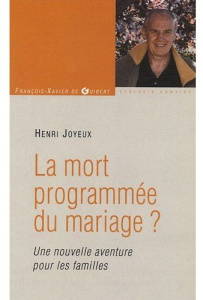 La mort programmée du mariage ? Vers une nouvelle aventure pour les familles - Joyeux Henri