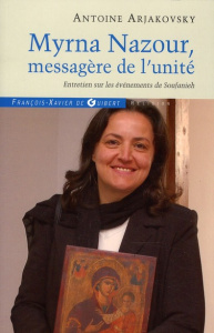 Myrna Nazour, messagère de l'unité des chrétiens. Entretien sur le événements de Soufanieh, Damas - Arjakovsky Antoine