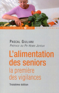 L'alimentation des seniors. La première des vigilances, 3e édition - Giuliani Pascal ; Joyeux Henri