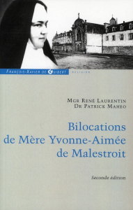 Bilocations de Mère Yvonne-Aimée de Malestroit. Etude critique en référence à ses missions, 2e éditi - Laurentin René ; Mahéo Patrick