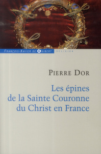 Les épines de la Sainte Couronne du Christ en France - Dor Pierre