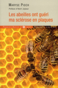 Les abeilles ont guéri ma sclérose en plaques - Pioch Maryse ; Joyeux Henri