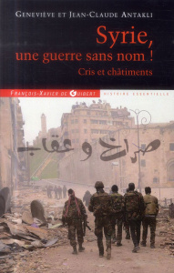 Syrie, une guerre sans nom ! Cris et châtiments - Antakli Jean-Claude ; Antakli Geneviève