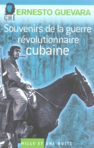 Souvenirs de la guerre révolutionnaire cubaine - Che Guevara Ernesto - Villaume Laurence - Guevara