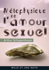 Métaphysique de l'amour sexuel - Schopenhauer Arthur