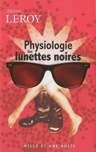 Physiologie des lunettes noires - Leroy Jérôme