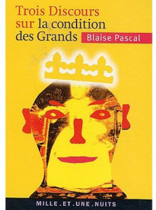 Trois Discours sur la condition des grands. Suivis de Pensées sur la politique - Pascal Blaise ; Escola Marc