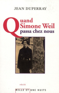 Quand Simone Weil passa chez nous - Duperray Jean,Dussert Eric