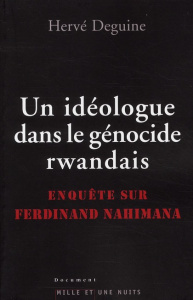 Un idéologue dans le génocide rwandais. Enquête sur Ferdinand Nahimana - Deguine Hervé ; Smith Stephen