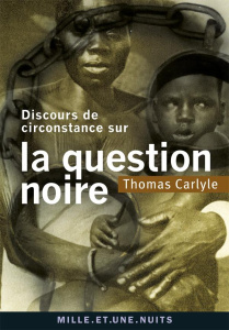 Discours de circonstance sur la question noire - Carlyle Thomas ; Mil John Stuart ; Gillyboeuf Thie
