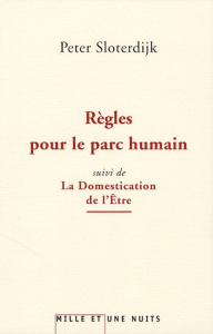 Règles pour le parc humain suivi de La Domestication de l'Etre. Pour un éclaircissement de la clairi - Sloterdijk Peter ; Mannoni Olivier