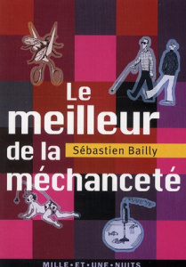 Le Meilleur de la méchanceté - Bailly Sébastien