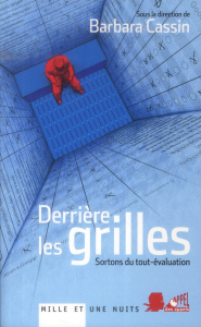 Derrière les grilles. Sortons du tout-évaluation - Cassin Barbara