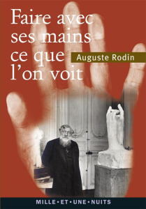 Faire avec ses mains ce que l'on voit - Rodin Auguste ; Morel Jean-Paul