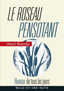 Le roseau pensotant / Humour de tous les jours - Roorda Henri