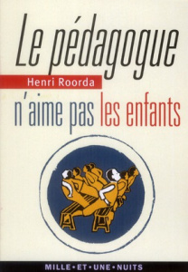 Le pédagogue n'aime pas les enfants - Roorda Henri