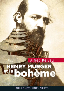 Henri Murger et la bohème - Delvau Alfred