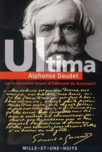 Ultima ou la dernière heure d'Edmond de Goncourt - Daudet Alphonse ; Solal Jérôme