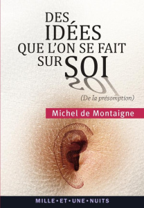 Des idées que l'on se fait sur soi - De Montaigne Michel