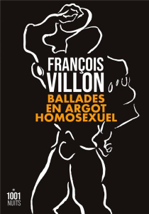 Ballades en argot homosexuel - Villon François