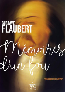 Mémoires d'un fou - Flaubert Gustave ; Jauffret Régis ; Gravas Florenc