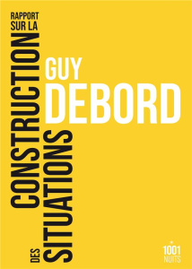 Rapport sur la construction des situations - Debord Guy
