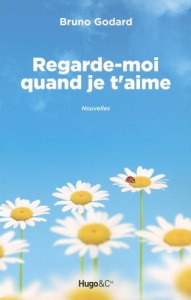 Regarde-moi quand je t'aime - Godard Bruno