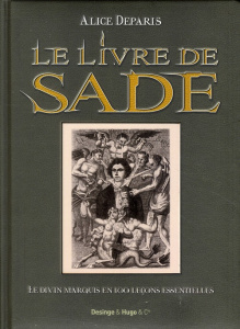 Les 100 leçons de Sade (Le livre de Sade). Aux jeunes gens et jeunes filles de bonne volonté - Deparis Alice