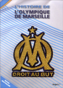 L'histoire de l'Olympique de Marseille - Andreacchio Jérôme ; Jean Emmanuel ; Rostain Frédé