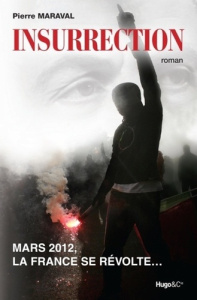 Insurrection. Mars 2012, la France se révolte... - Maraval Pierre