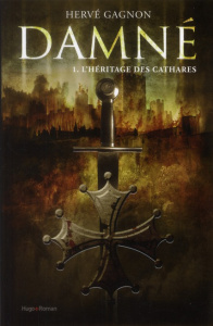Damné Tome 1 : L'Héritage des Cathares - Gagnon Hervé