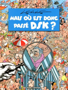 Mais où est donc passé DSK ? - Lerouge Jacques