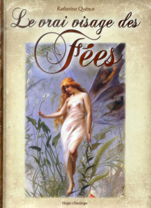 Le vrai visage des Fées - Quénot Katherine