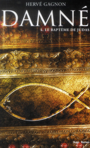 Damné Tome 4 : Le baptême de Judas - Gagnon Hervé